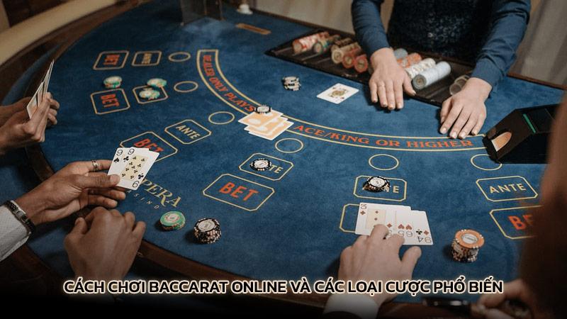 Cách chơi Baccarat online và các loại cược phổ biến
